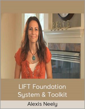 Alexis Neely – LIFT Foundation System & Toolkit