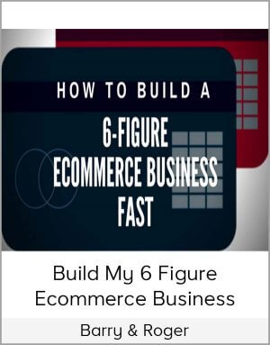 Barry & Roger – Build My 6 Figure Ecommerce Business