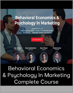 Behavioral Economics & Psychology In Marketing Complete Course