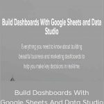 Ben Collins – Build Dashboards With Google Sheets And Data Studio