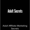 Benjamin Fairbourne – Adult Affiliate Marketing Secrets