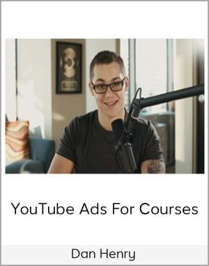 Dan Henry – YouTube Ads For Courses