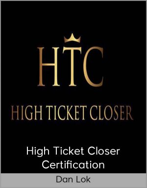 Dan Lok – High Ticket Closer Certification