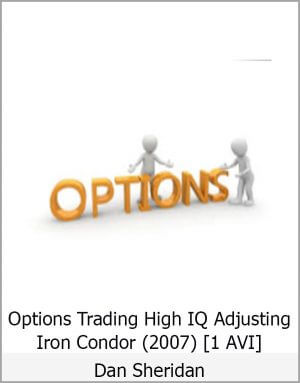 Dan Sheridan – Options Trading High IQ- Adjusting Iron Condor