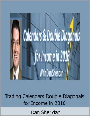 Dan Sheridan – Trading Calendars and Double Diagonals for Income in 2016