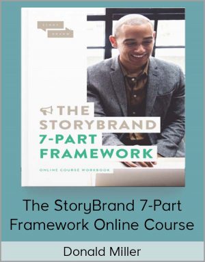 Donald Miller – The StoryBrand 7-Part Framework Online Course