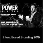 Frank Kern – Intent Based Branding 2019