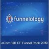 Funnelology – eCom 120 CF Funnel Pack 2019