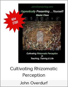 John Overdurf – Cultivating Rhizomatic Perception