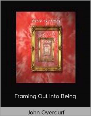 John Overdurf – Framing Out Into Being