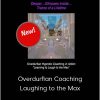 John Overdurf – Overdurfian Coaching – Laughing to the Max