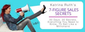 Katrina Ruth Programs – Katrina Ruth’s 7-Figure Sales Secrets