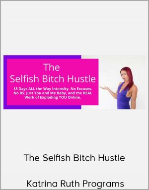 Katrina Ruth Programs – The Selfish Bitch Hustle