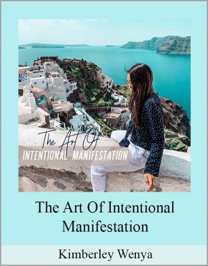 Kimberley Wenya – The Art Of Intentional Manifestation