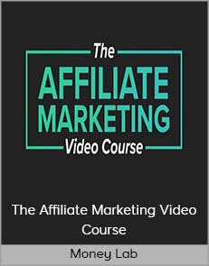 Money Lab – The Affiliate Marketing Video Course