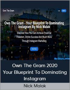 Nick Malak – Own The Gram 2020 – Your Blueprint To Dominating Instagram