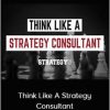 Paul Millerd – Think Like A Strategy Consultant