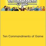 RSD Derek – Ten Commandments of Game