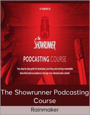 Rainmaker – The Showrunner Podcasting Course