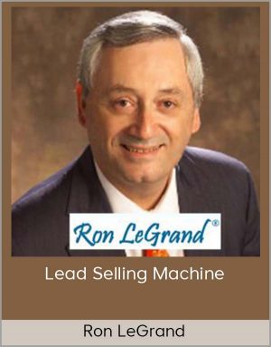 Ron LeGrand – Lead Selling Machine