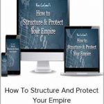 Ron Legrand – How To Structure And Protect Your Empire