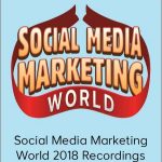 Social Media Marketing World 2018 Recordings