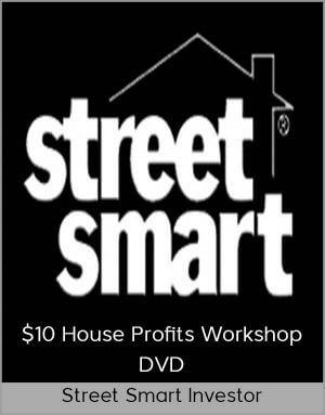 Street Smart Investor – $10 House Profits Workshop DVD