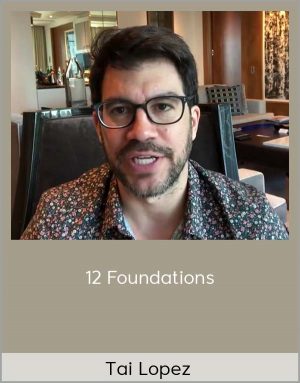 Tai Lopez – 12 Foundations