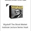 Wyckoff The Stock Market Institute Lecture Series Vault