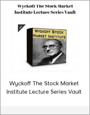 Wyckoff The Stock Market Institute Lecture Series Vault