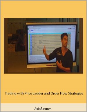 Axiafutures – Trading with Price Ladder and Order Flow Strategies