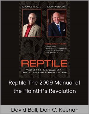 David Ball, Don C. Keenan – Reptile The 2009 Manual of the Plaintiff’s Revolution