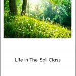 Dr. Elaine Ingham – Life In The Soil Class