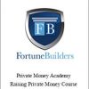 Fortune Builders – Private Money Academy – Raising Private Money Course