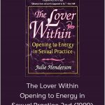 Julie Henderson – The Lover Within – Opening to Energy in Sexual Practice