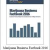 Marijuana Business Factbook 2016