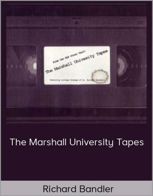 Richard Bandler – The Marshall University Tapes