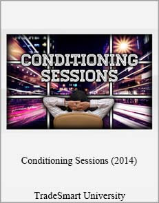 TradeSmart University – Conditioning Sessions (2014)