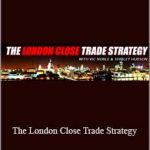 Vic Noble, Shirley Hudson – The London Close Trade Strategy