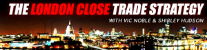 Vic Noble, Shirley Hudson – The London Close Trade Strategy