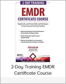 2-Day Training EMDR Certificate Course Rapid, Safe and Proven Skills and Techniques for Your Trauma Treatment Toolbox