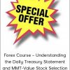 3 Course Bundle – Forex Course – Understanding the Daily Treasury Statement and MMT-Value Stock Selection