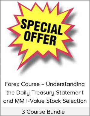 3 Course Bundle – Forex Course – Understanding the Daily Treasury Statement and MMT-Value Stock Selection