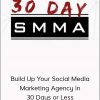 30 Day SMMA – Build Up Your Social Media Marketing Agency in 30 Days or Less