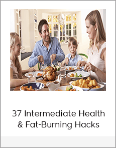 37 Intermediate Health & Fat-Burning Hacks