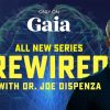 Gaia - Joe Dispenza - Rewired