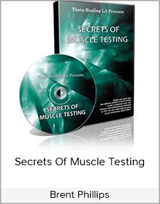 Brent Phillips - Secrets of Muscle Testing