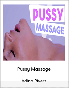 Adina Rivers - Pussy Massage