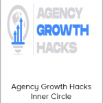 Agency Growth Hacks Inner Circle - Complete