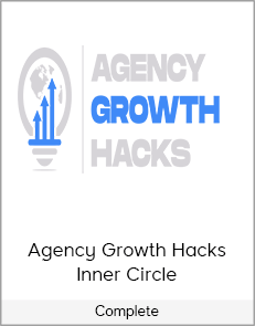 Agency Growth Hacks Inner Circle - Complete